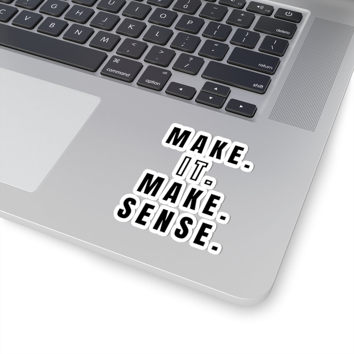 Make It Make Sense Sticker — Minimalist Motivational Kiss-Cut Decal
